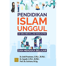pendidikan islam unggul di era revolusi industri 4.0 dan merdeka belajar